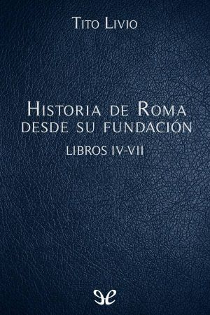 [Biblioteca Clásica Gredos 145] • Historia de Roma desde su fundación Libros IV-VII